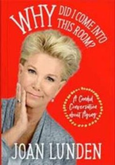 Why Did I Come Into This Room? by Joan Lunden